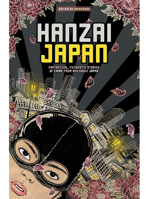 Title details for Hanzai Japan by Various Edited by Haikasoru - Wait list